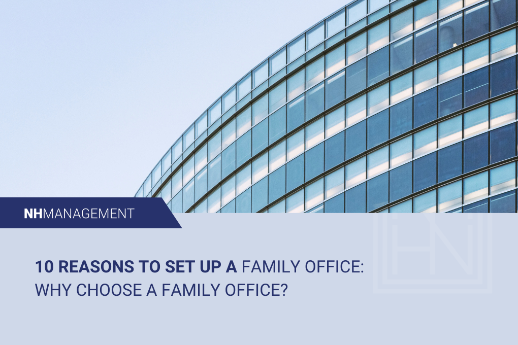 10 Reasons to Set Up a Family Office: Why Choose a Family Office?