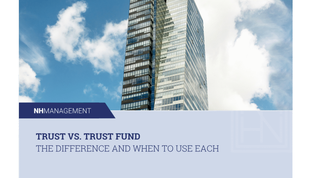 Trust vs. Trust Fund: Understanding the Difference and When to Use Each