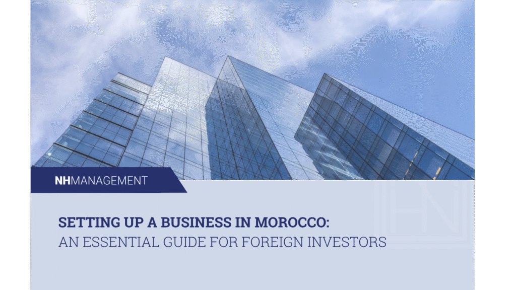 Setting Up a Business in Morocco: An Essential Guide for Foreign Investors