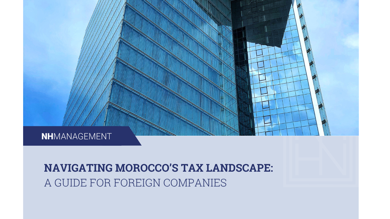 Navigating Moroccoâ€™s Tax Landscape: A Guide for Foreign Companies
