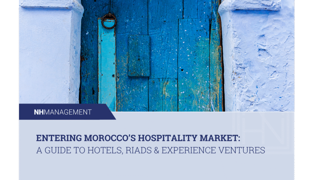 Entering Morocco’s Hospitality Market: A Guide to Hotels, Riads, and Experience Ventures